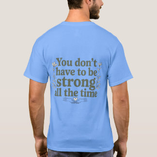 T-shirt You Don’t Have to Be Strong – Back Tee