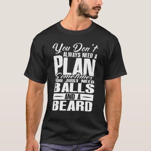T-shirt You Dont Always Need A Plan Sometimes Just Balls A (Devant)