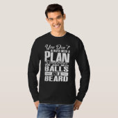 T-shirt You Dont Always Need A Plan Sometimes Just Balls A (Devant entier)