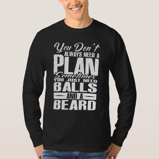 T-shirt You Dont Always Need A Plan Sometimes Just Balls A (Devant)