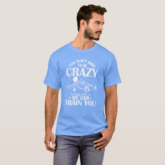 T-shirt You dont have crazy to camp with us Vacation retro (Devant entier)