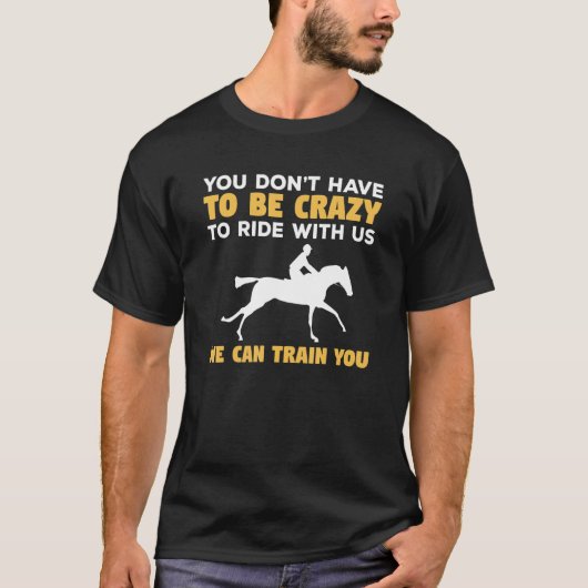 T-shirt You Don't Have To Be Crazy To Ride With Us We Can  (Devant)