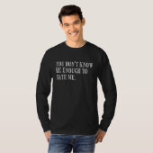 T-shirt You Don't Know Me Enough To Hate Me Funny Sarcasti (Devant entier)