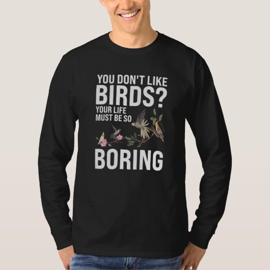 T-shirt You don't like Birds Birding   (Devant)