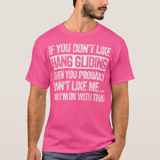 T-shirt You Don'T Like Hang Gliding Then You Probably Won'