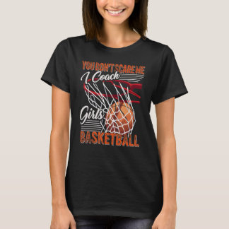 T-shirt You Don't Scare Me I Coach Girls Basketball Sport 