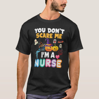 T-shirt You Don't Scare Me I'm A Nurse Halloween Can't Tea