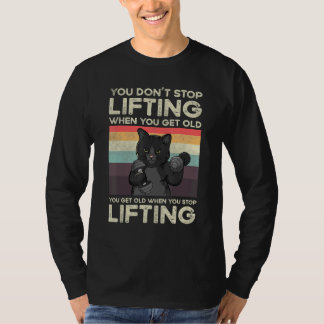 T-shirt You Don't Stop Lifting When You Get Old Cat Workou