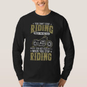 T-shirt You Don't Stop Riding When You Get Old cool Biker (Devant)