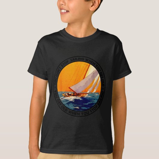 T-shirt You Don't Stop Sailing When You Get Old Funny Old  (Devant)