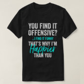 T-shirt You Find It Offensive I Find It Sarcasm Gift Idea (Design devant)