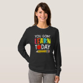 T-shirt You Gon' Learn Today  First Day Of School Teacher (Devant entier)