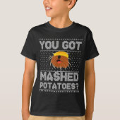 T-shirt You Got Mashed Tatoes Ugly Christmas  (Devant)