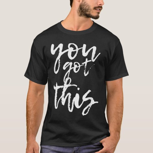 T-shirt You Got This Motivational And Sitive  (Devant)
