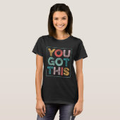 T-shirt You Got This Saying Cool Motivational Quote  (Devant entier)