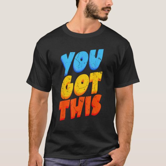 T-shirt You Got This Strong Confidence Motivation Motivati (Devant)