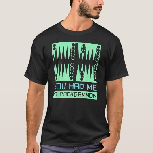 T-shirt You Had Me At Backgammon   Player (Devant)