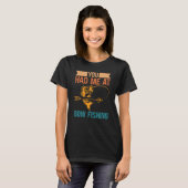 T-shirt You Had Me At Bow Fishing Hunting Bowfishing (Devant entier)
