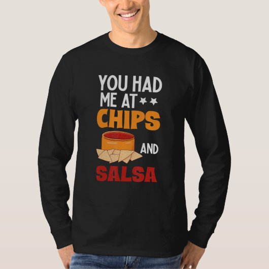 T-shirt You Had Me At Chips And Salsa  Foodie Salsa (Devant)