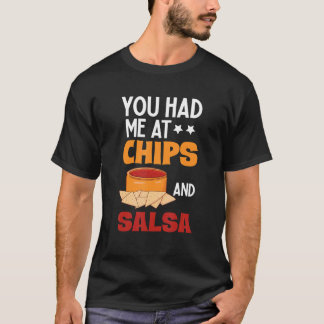 T-shirt You Had Me At Chips And Salsa  Foodie Salsa