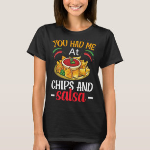 T-shirt You had Me At Chips et Salsa