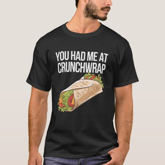 T-shirt You Had Me At Crunchwrap (Devant)