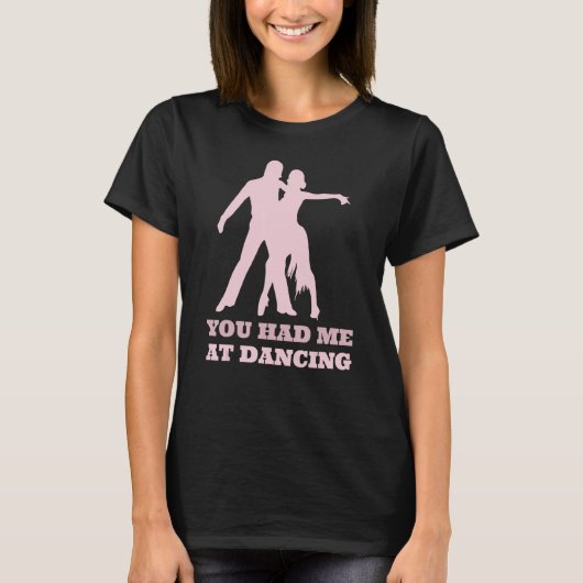 T-shirt You Had Me At Dancing  Ballet Foxtrot Dancers (Devant)