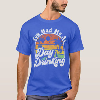 T-shirt You Had Me At Day Drinking Funny Retro Beach Summe