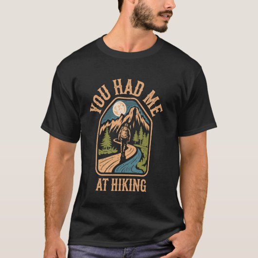 T-shirt You Had Me At Hiking Funny (Devant)