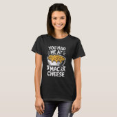 T-shirt You Had Me At Mac And Cheese (Devant entier)
