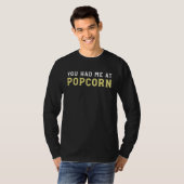 T-shirt You Had Me At Popcorn (Devant entier)
