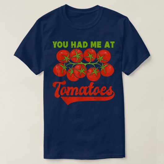 T-shirt You Had Me At Tomatoes  (Design devant)