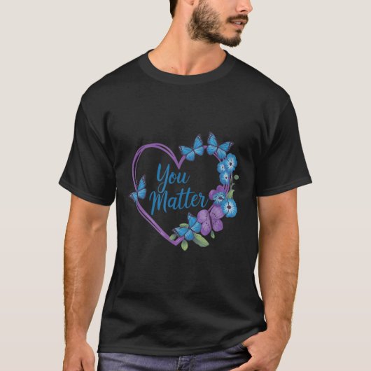 T-shirt You Heart Suicide Prevention Awareness  (Devant)