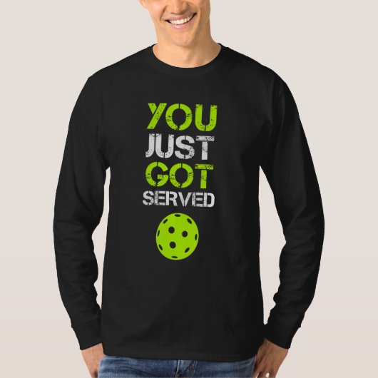 T-shirt You Just Got Served Pickleball  Pickleball Player  (Devant)
