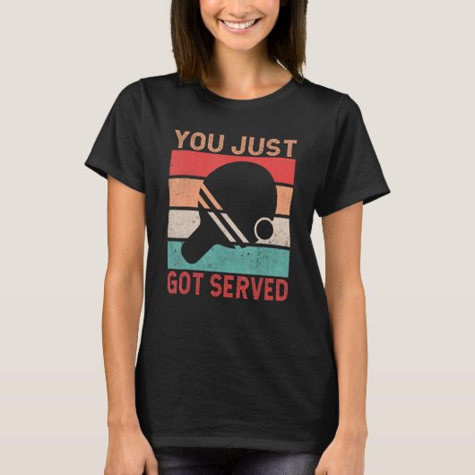 T-shirt You just got served   Table Tennis (Devant)