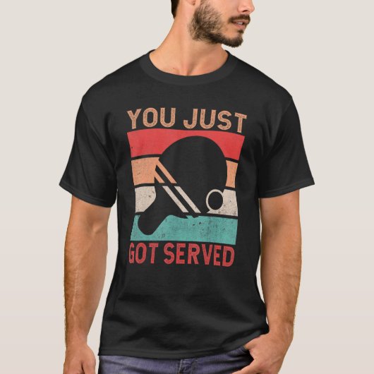 T-shirt You just got served   Table Tennis (Devant)