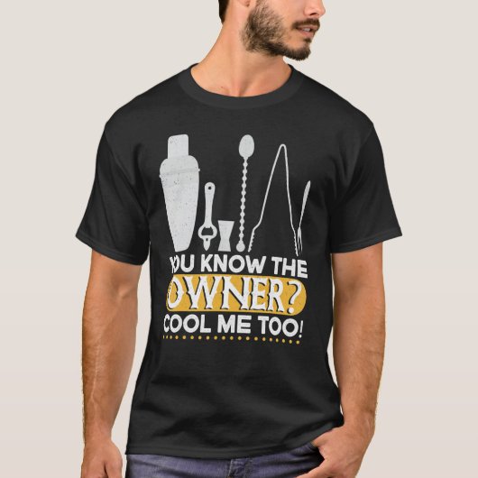 T-shirt You Know The Owner Cool Mixing Fun Bartender (Devant)
