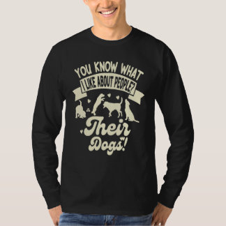 T-shirt You Know What I Like About People Their Dogs Dog