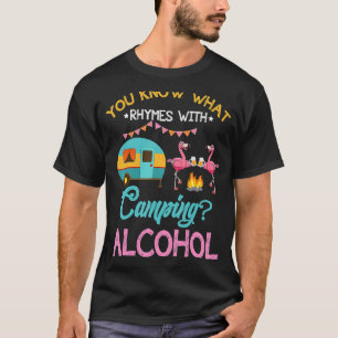 T-shirt You Know What Rhymes With Camping And Alcohol Beer