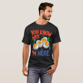T-shirt You Know Why I'm Here Deviled Egg Thanksgiving Din (Devant entier)