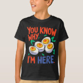 T-shirt You Know Why I'm Here Deviled Egg Thanksgiving Din (Devant)