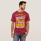 T-shirt You Learned Of The Hard Work Values  (Devant entier)