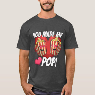 T-shirt You Made My Pop Love girl