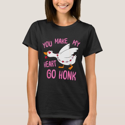 T-shirt You Make My Heart Go Honk Funny Goose Valentine Sa (Devant)