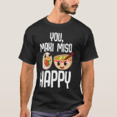 T-shirt You Maki Miso Happy Japonais Sushi Maki Soupe Nour (Devant)