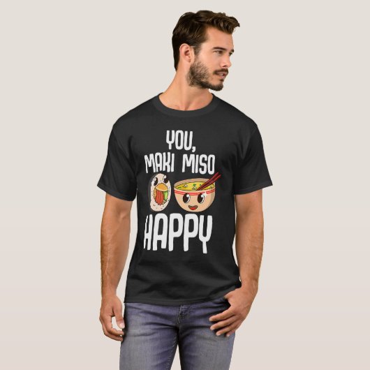 T-shirt You Maki Miso Happy Japonais Sushi Maki Soupe Nour (Devant entier)