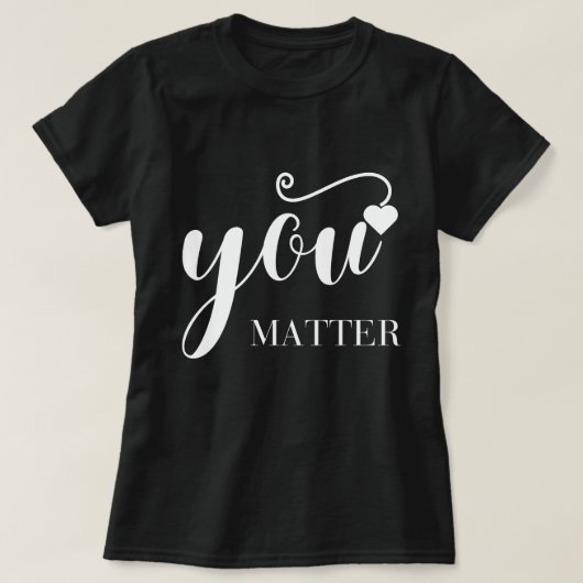 T-Shirt You Matter (Design devant)