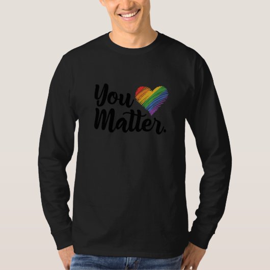 T-shirt You Matter Rainbow Pride Lgbtq Gay Transgender Bi  (Devant)