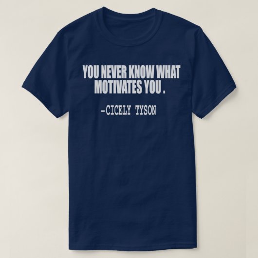 T-shirt you never know what motivates you quote (Design devant)