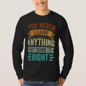 T-shirt You Never Learn Anything By Doing It Right  Sarcas (Devant)